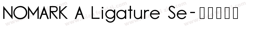 NOMARK A Ligature Se字体转换